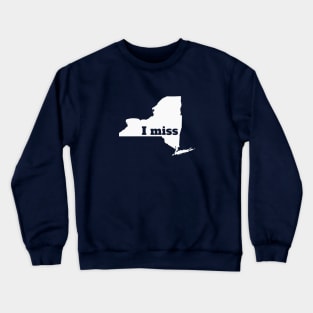 I Miss New York - My Home State Crewneck Sweatshirt